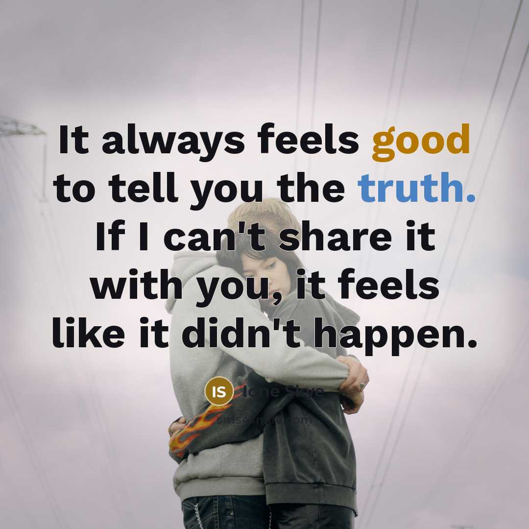 “It always feels good to tell you the truth. If…” quote by Ione Skye