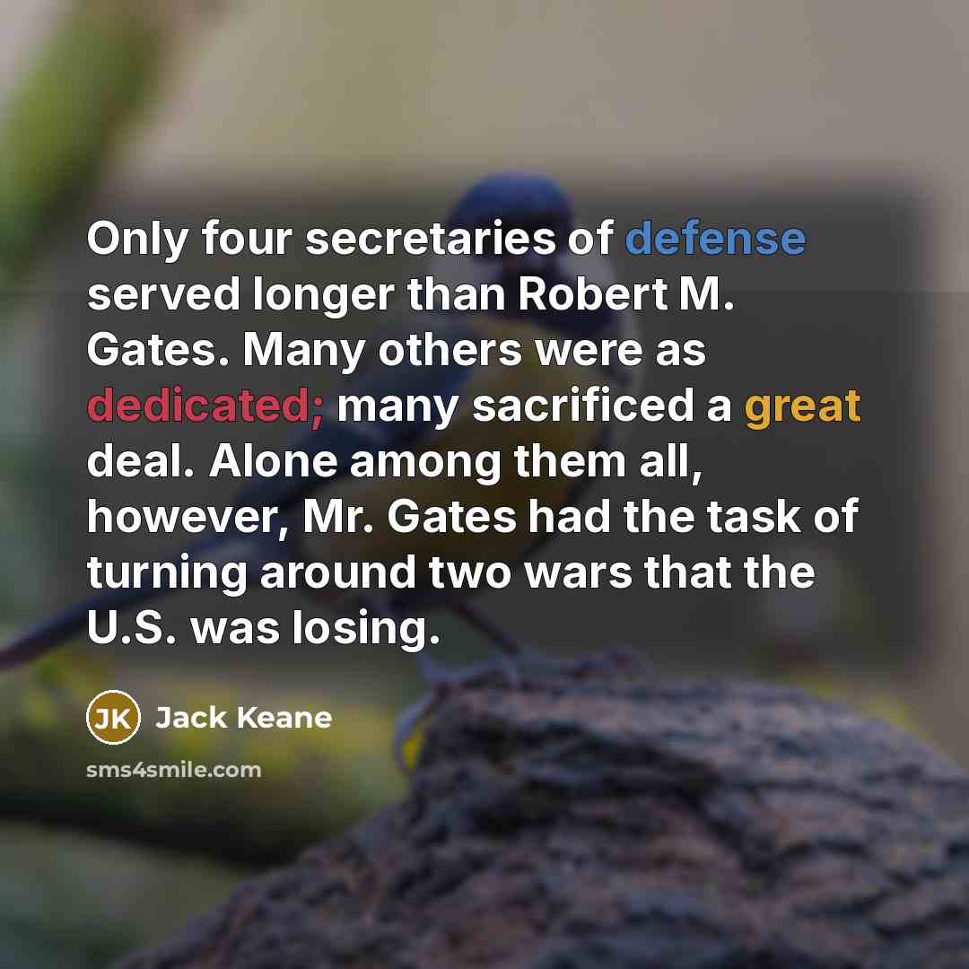 “Only four secretaries of defense served longer than Robert M.…” quote by Jack Keane
