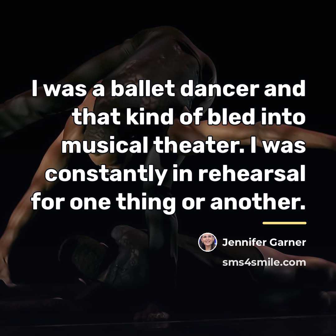 “I was a ballet dancer and that kind of bled…” quote by Jennifer Garner