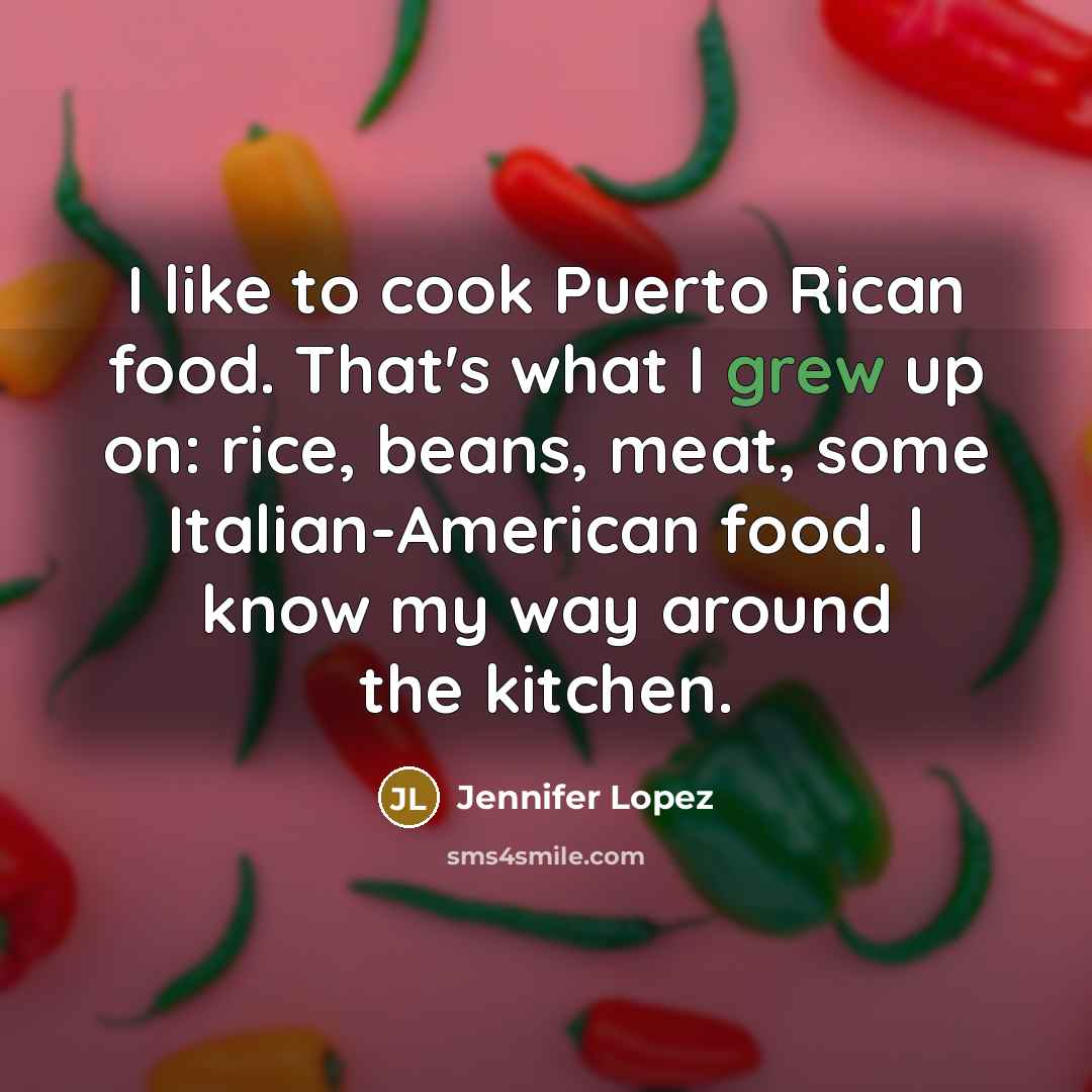“I like to cook Puerto Rican food. That's what I…” quote by Jennifer Lopez