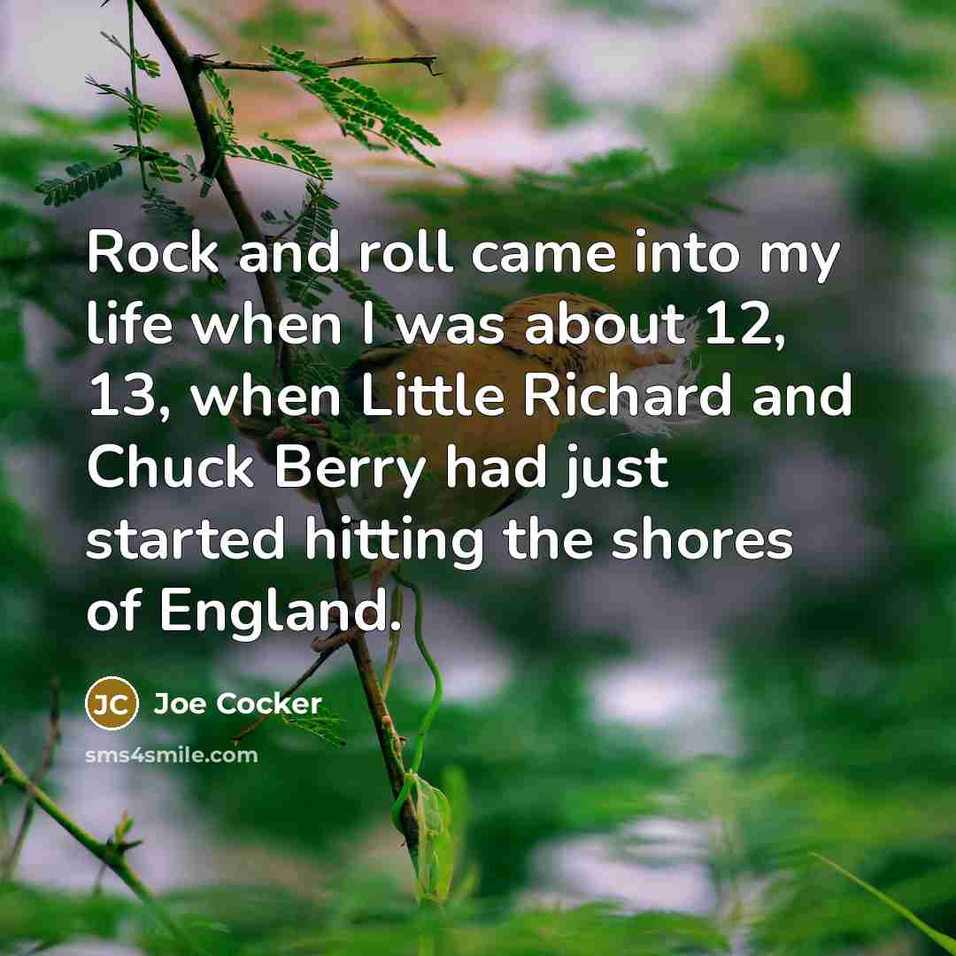 “Rock and roll came into my life when I was…” quote by Joe Cocker