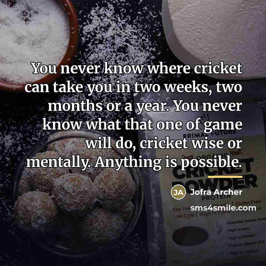 “You never know where cricket can take you in two…” quote by Jofra Archer