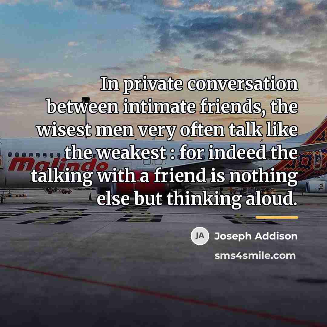 “In private conversation between intimate friends, the wisest men very…” quote by Joseph Addison