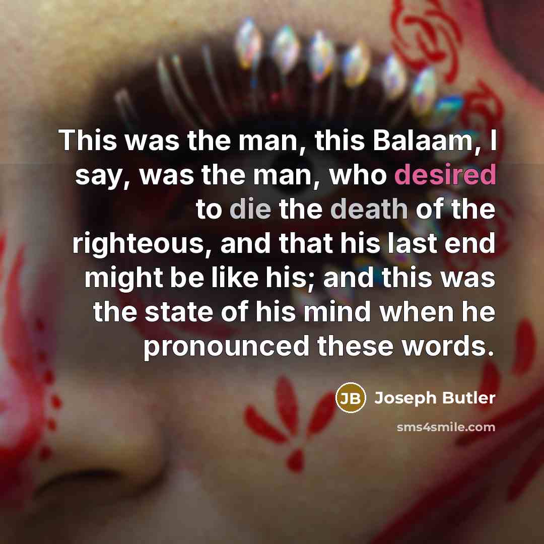 “This was the man, this Balaam, I say, was the…” quote by Joseph Butler