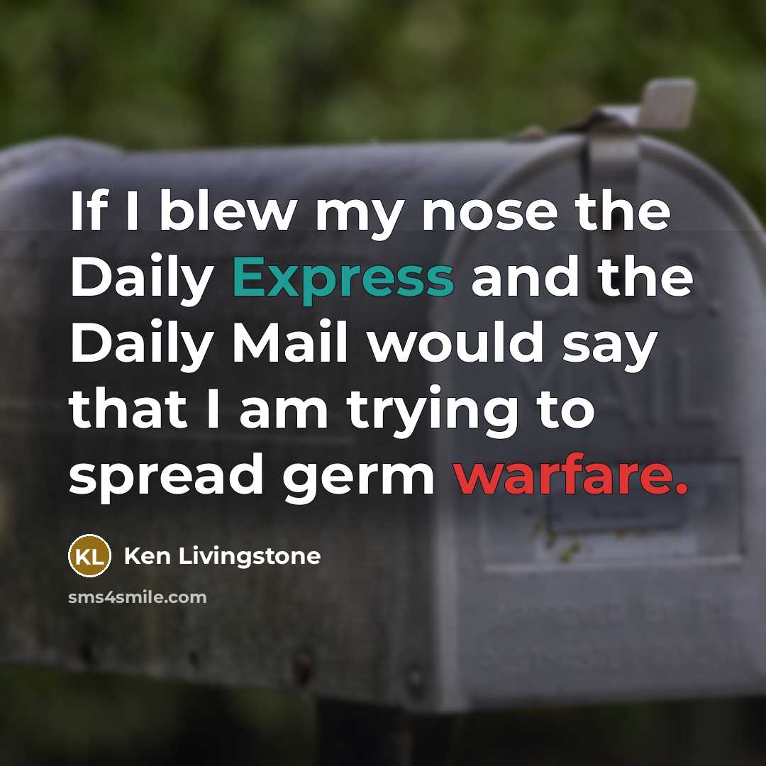 “If I blew my nose the Daily Express and the…” quote by Ken Livingstone
