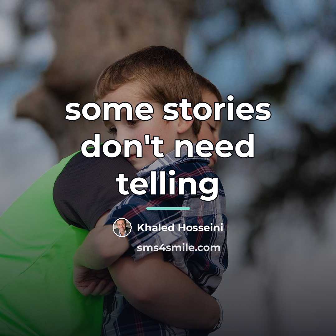 “some stories don't need telling…” quote by Khaled Hosseini