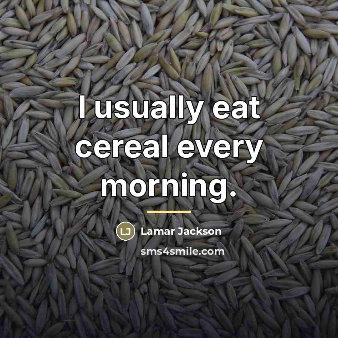 “I usually eat cereal every morning.…” quote by Lamar Jackson