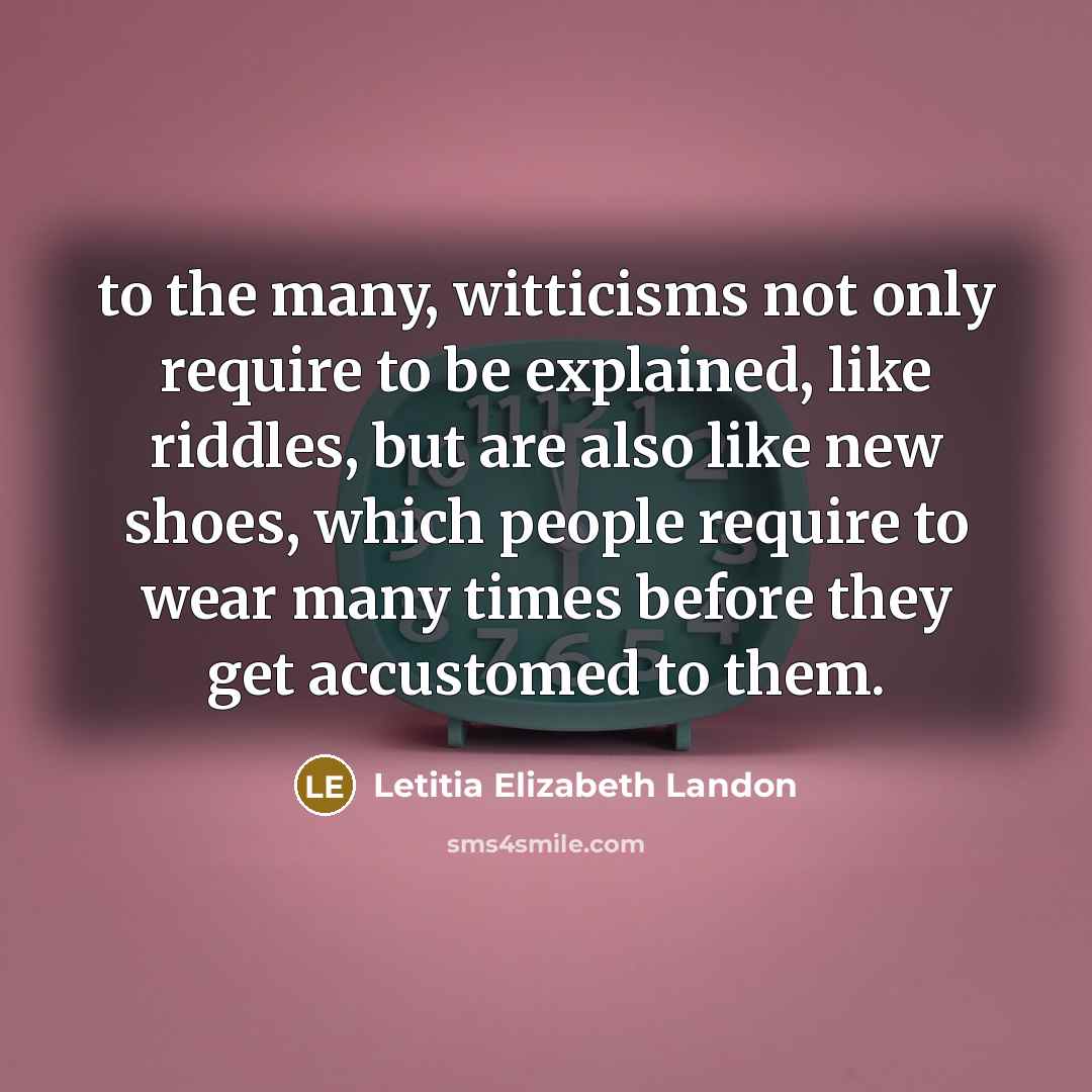 “to the many, witticisms not only require to be explained,…” quote by Letitia Elizabeth Landon