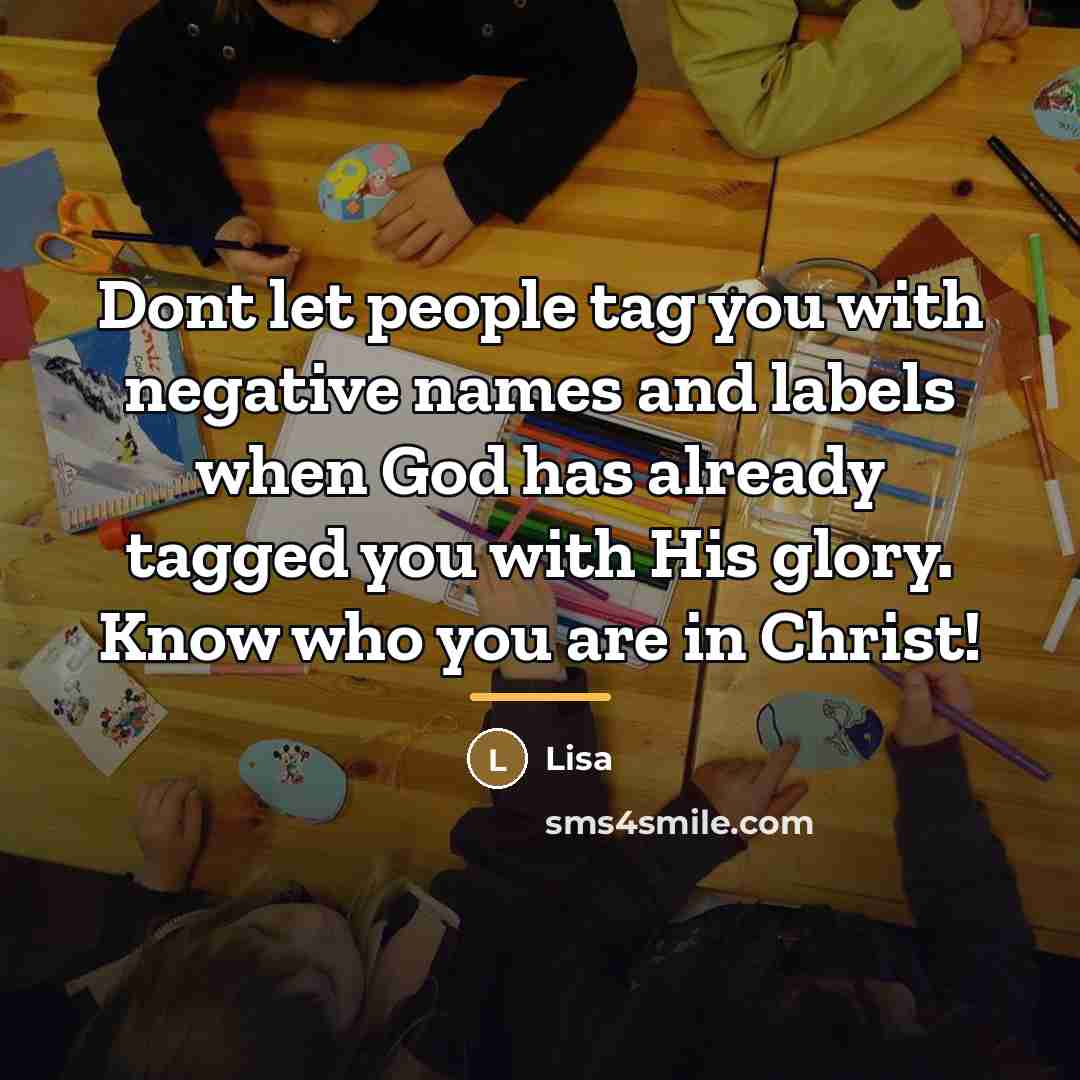 “Dont let people tag you with negative names and labels…” quote by Lisa