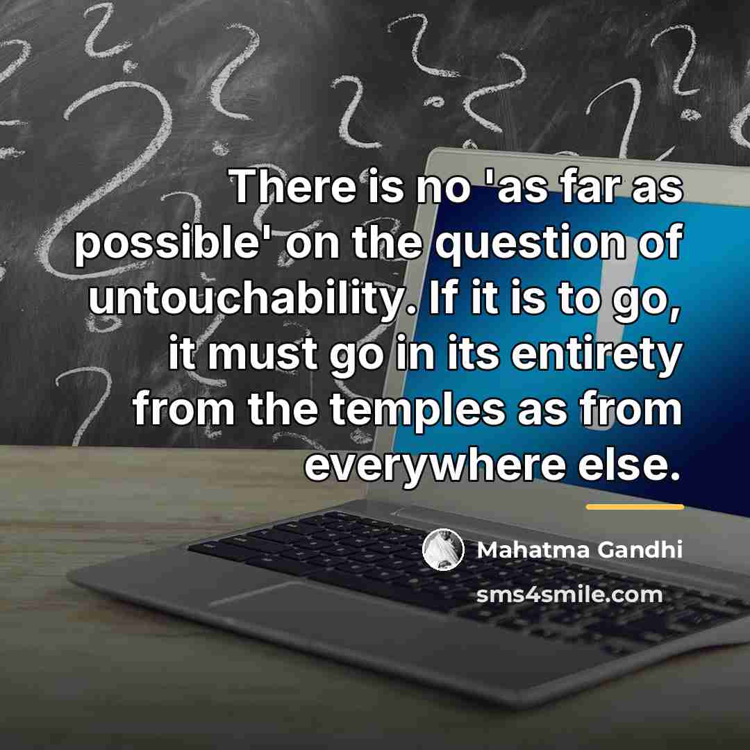 “There is no 'as far as possible' on the question…” quote by Mahatma Gandhi