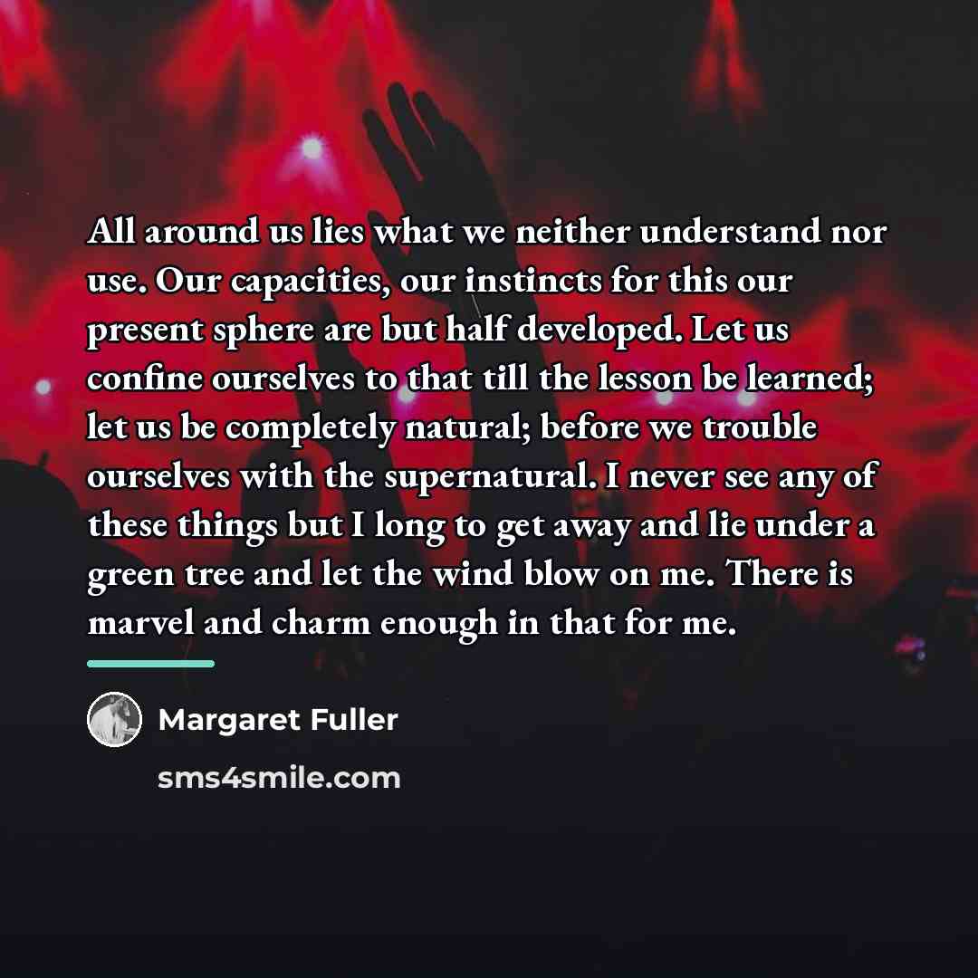 “All around us lies what we neither understand nor use.…” quote by Margaret Fuller