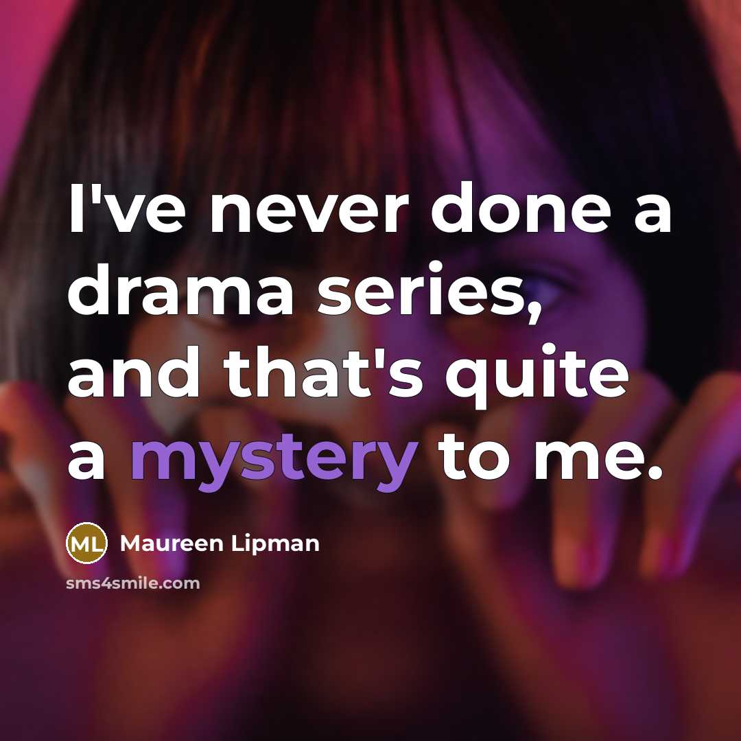 “I've never done a drama series, and that's quite a…” quote by Maureen Lipman
