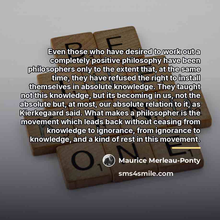 “Even those who have desired to work out a completely…” quote by Maurice Merleau-Ponty