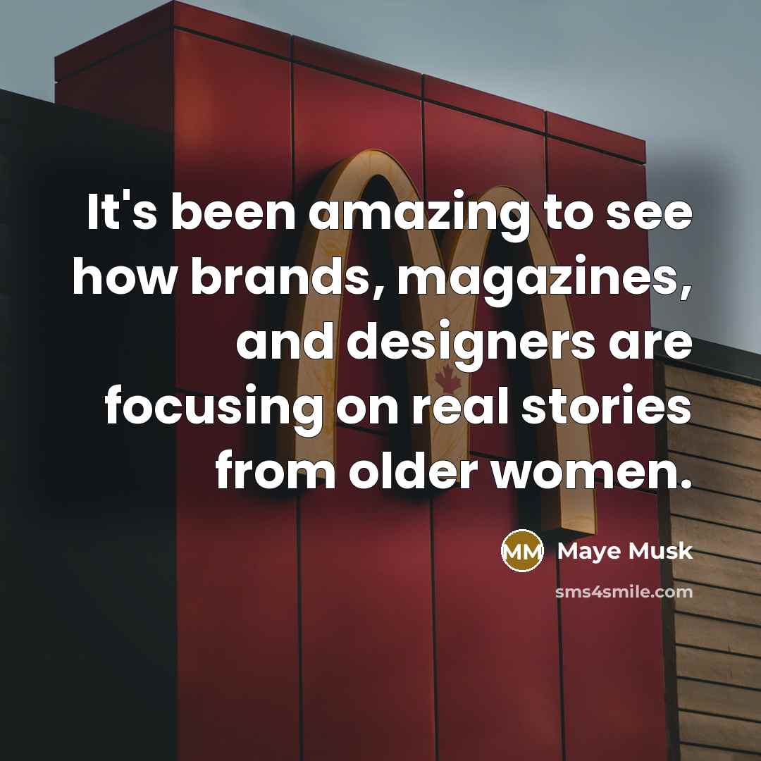 “It's been amazing to see how brands, magazines, and designers…” quote by Maye Musk