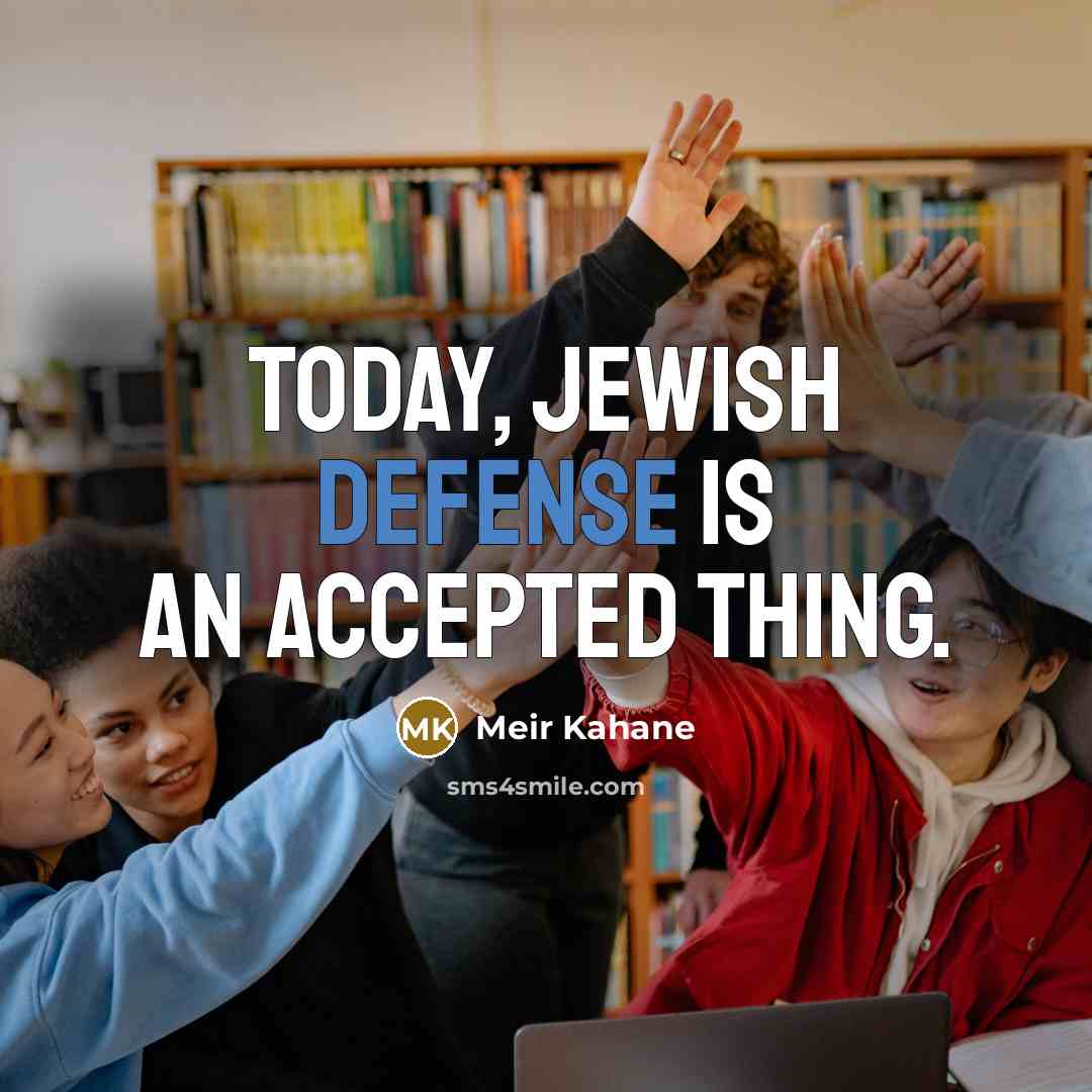 “Today, Jewish defense is an accepted thing.…” quote by Meir Kahane
