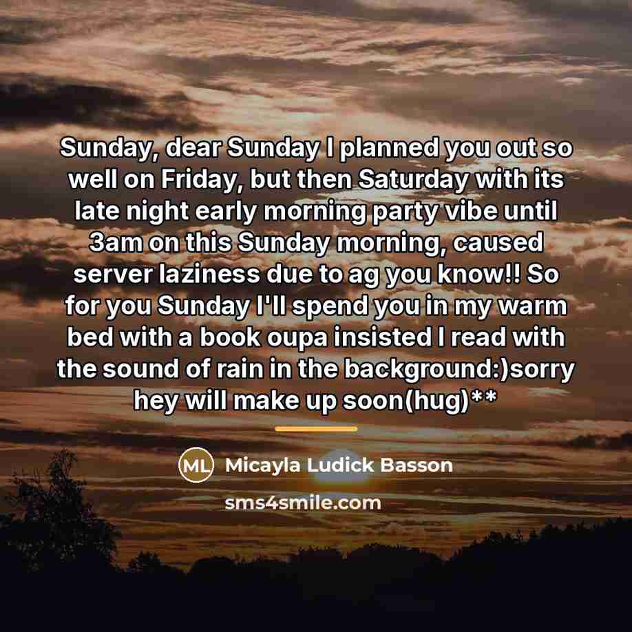 “Sunday, dear Sunday I planned you out so well on…” quote by Micayla Ludick Basson