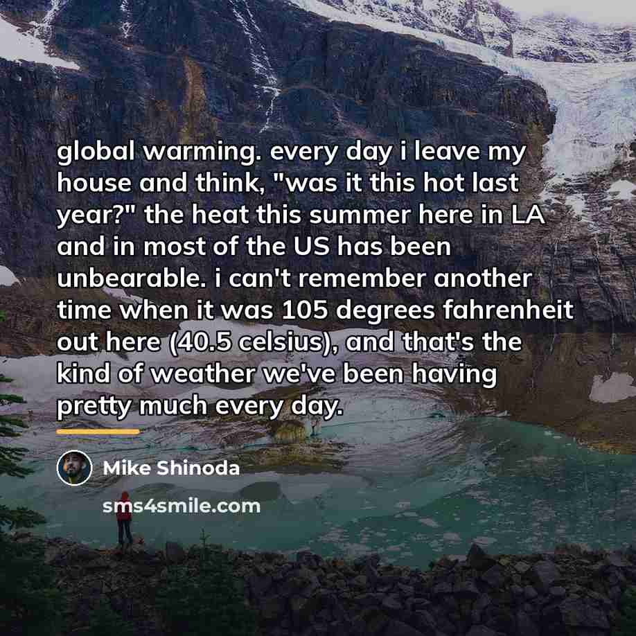 “global warming. every day i leave my house and think,…” quote by Mike Shinoda
