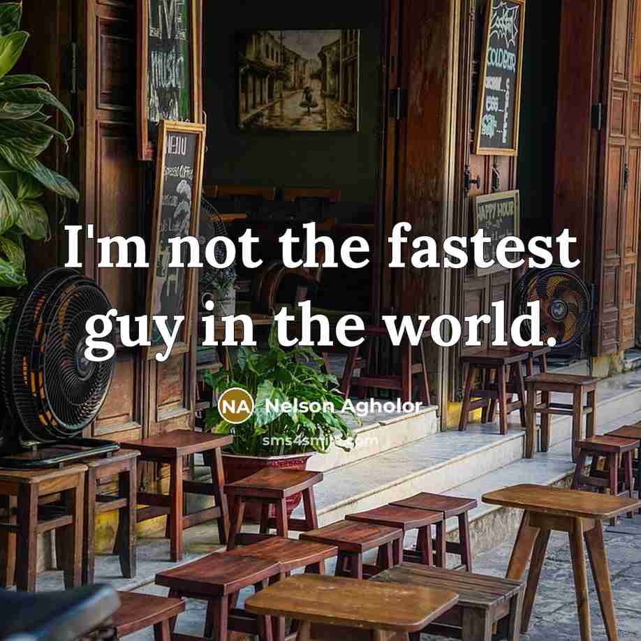 “I'm not the fastest guy in the world.…” quote by Nelson Agholor