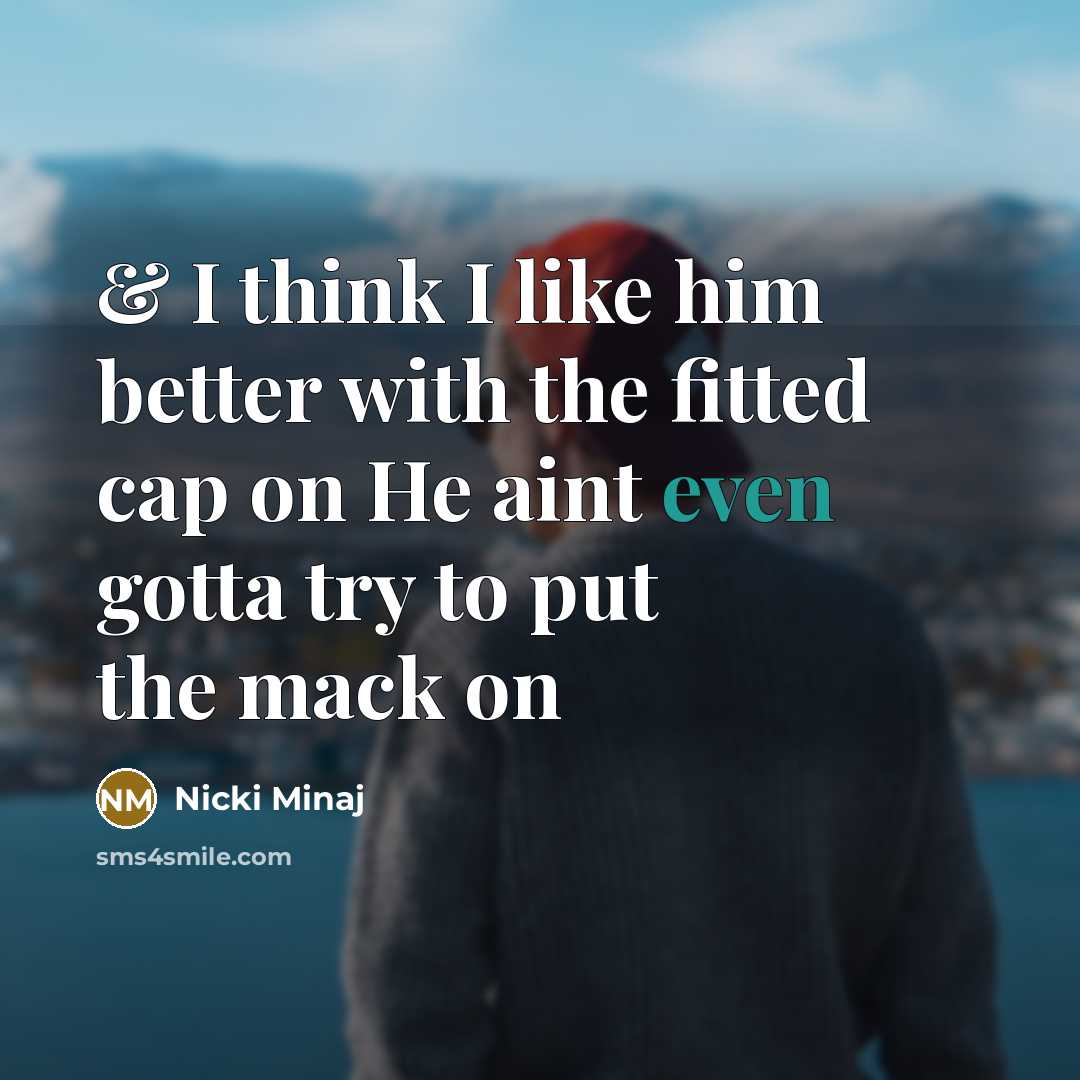 “& I think I like him better with the fitted…” quote by Nicki Minaj