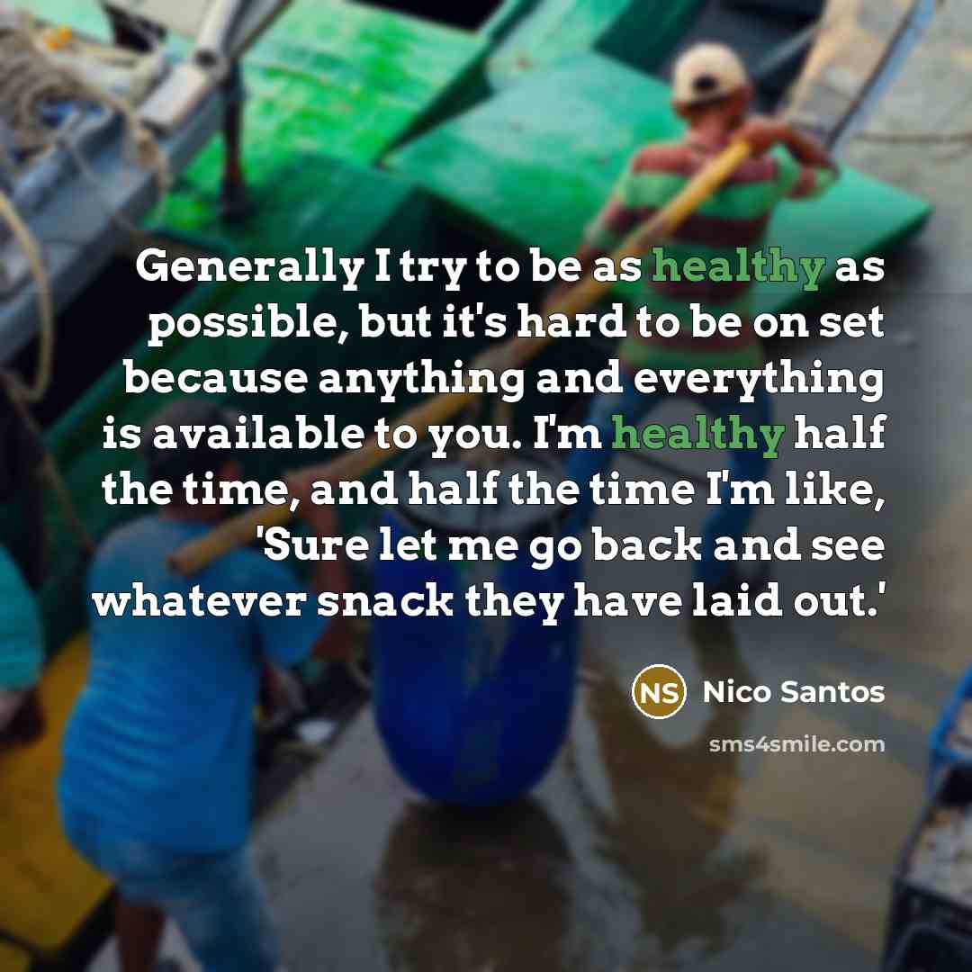 “Generally I try to be as healthy as possible, but…” quote by Nico Santos