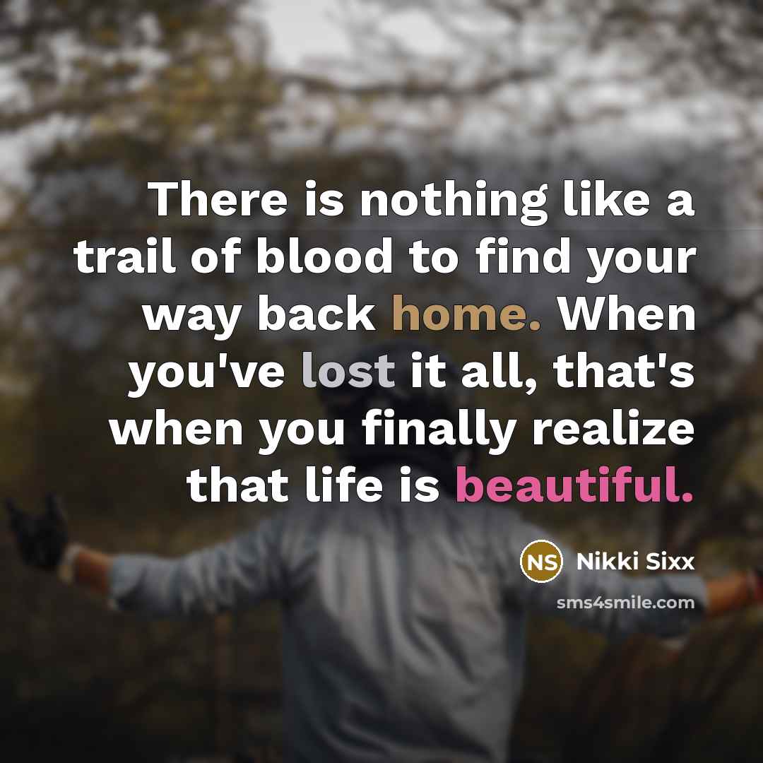 “There is nothing like a trail of blood to find…” quote by Nikki Sixx