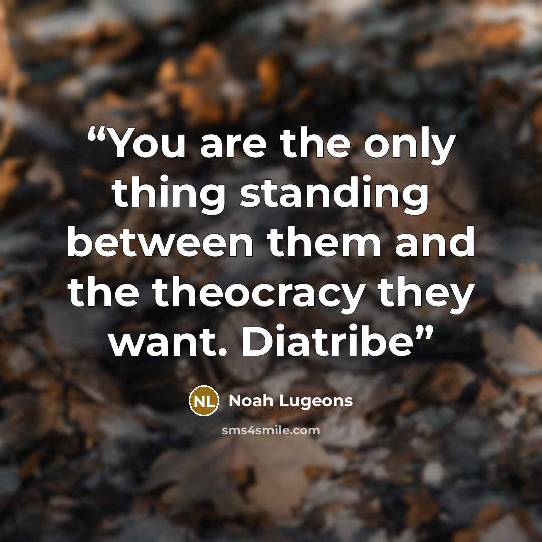 “You are the only thing standing between them and the theocracy they want. Diatribe” quote by Noah Lugeons