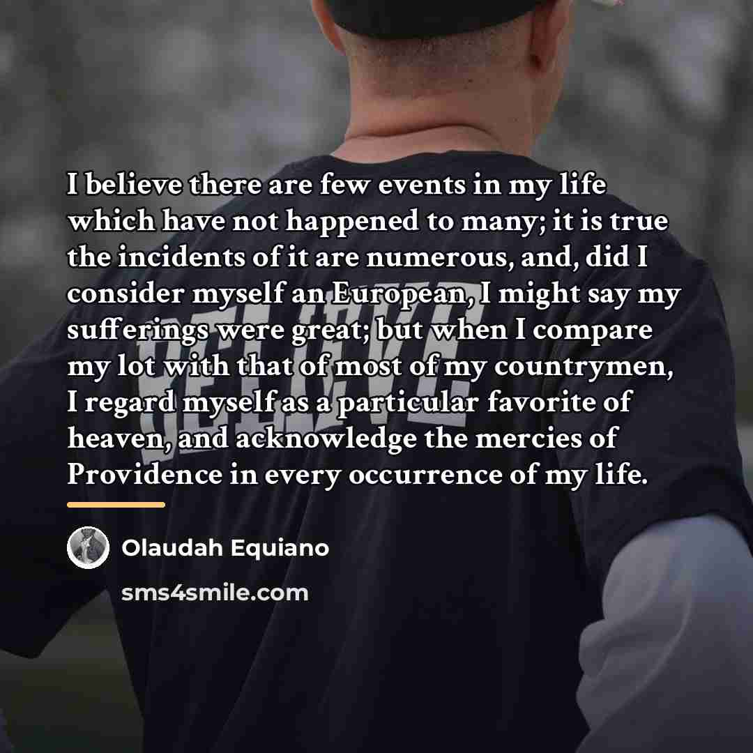 “I believe there are few events in my life which…” quote by Olaudah Equiano