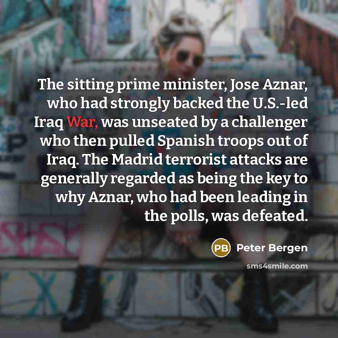 “The sitting prime minister, Jose Aznar, who had strongly backed…” quote by Peter Bergen