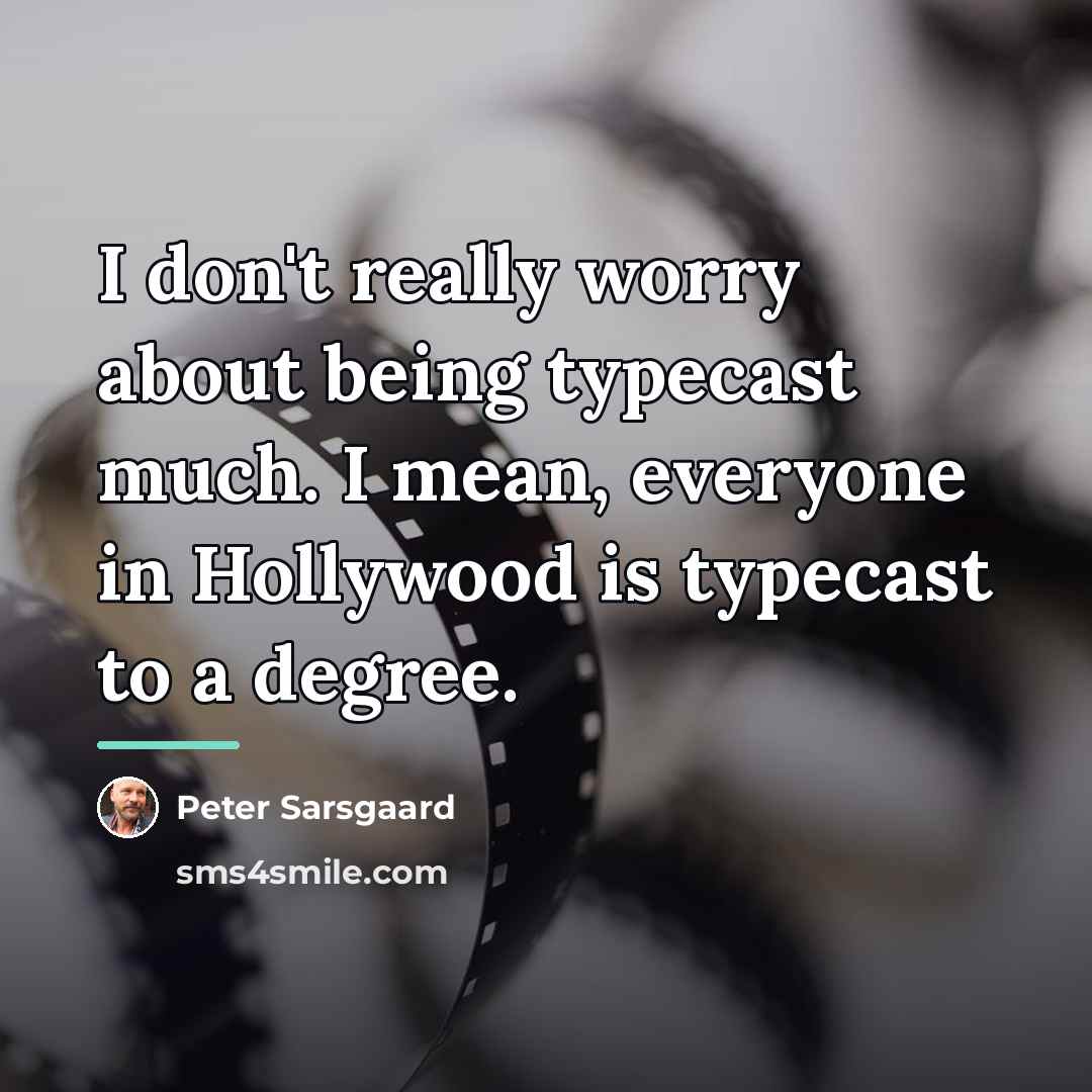 “I don't really worry about being typecast much. I mean,…” quote by Peter Sarsgaard
