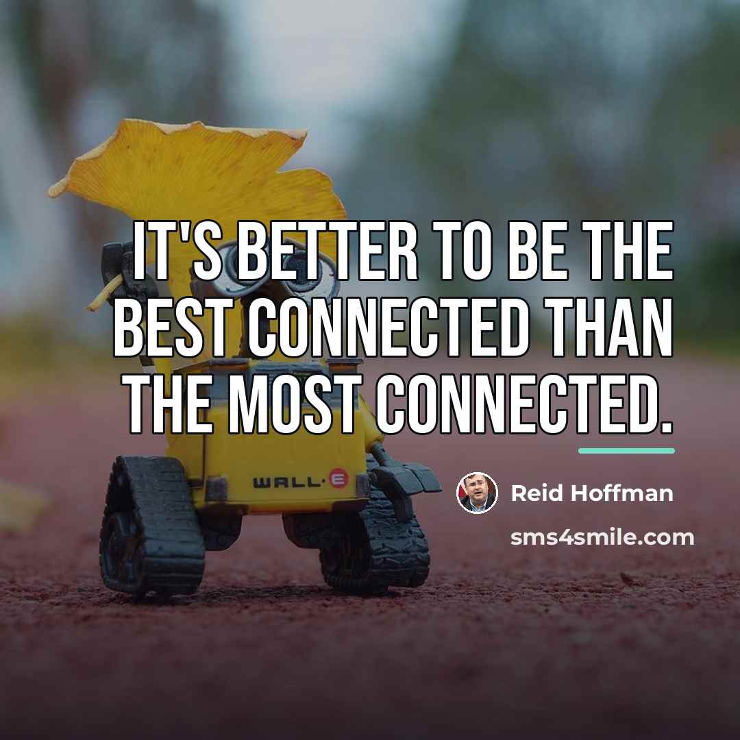 “It's better to be the best connected than the most…” quote by Reid Hoffman