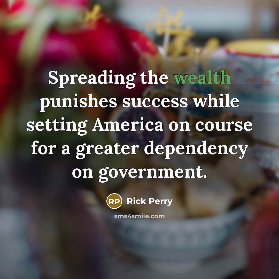 “Spreading the wealth punishes success while setting America on course…” quote by Rick Perry