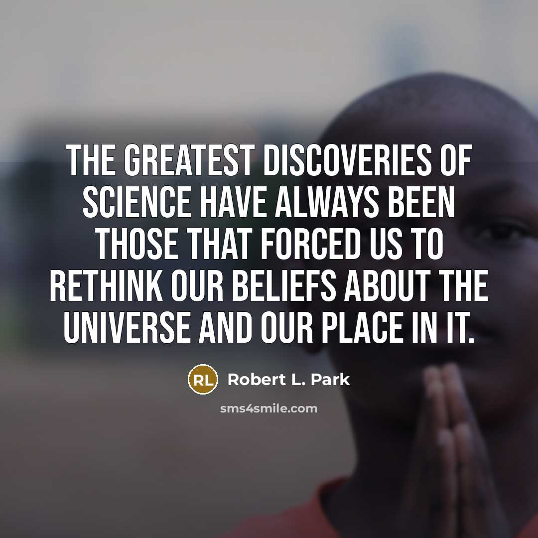 “The greatest discoveries of science have always been those that…” quote by Robert L. Park