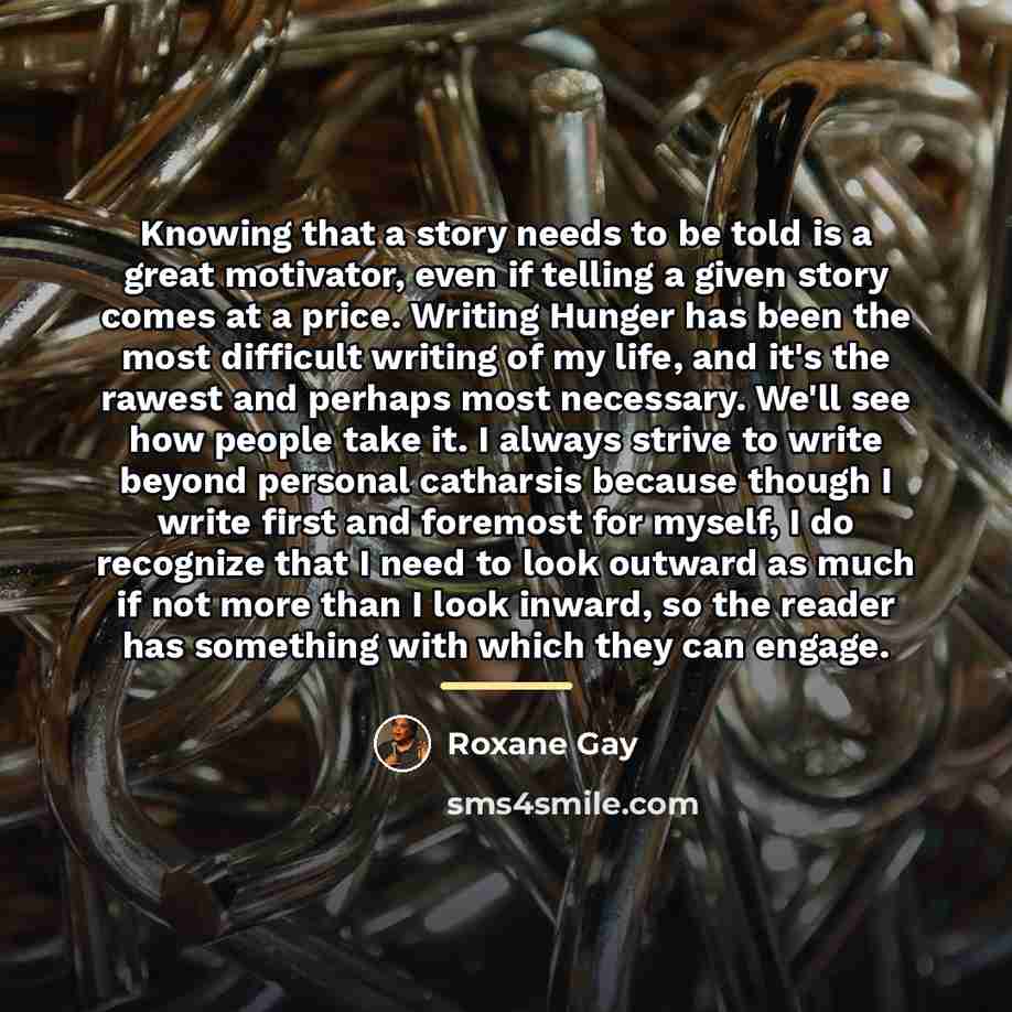“Knowing that a story needs to be told is a…” quote by Roxane Gay