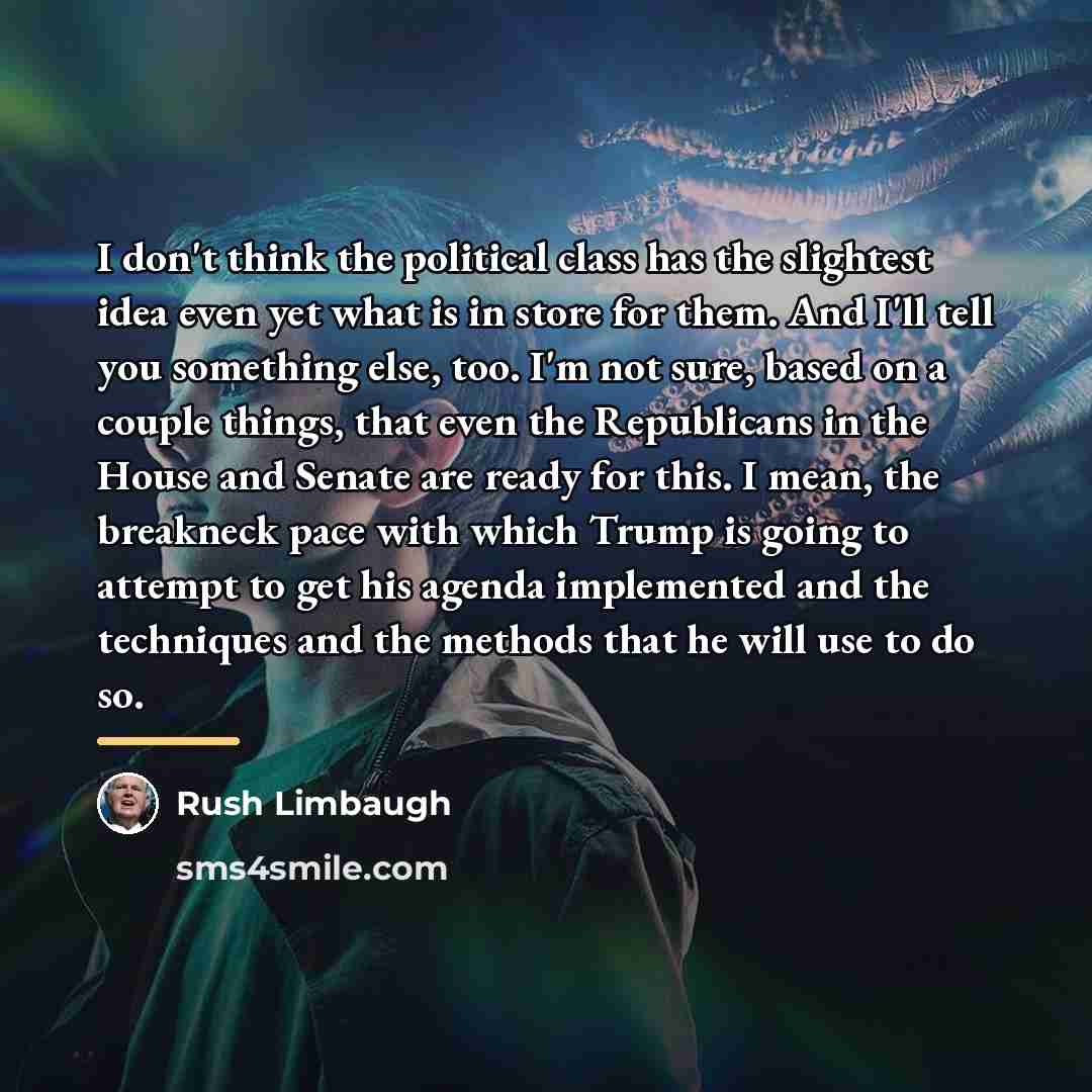 “I don't think the political class has the slightest idea…” quote by Rush Limbaugh