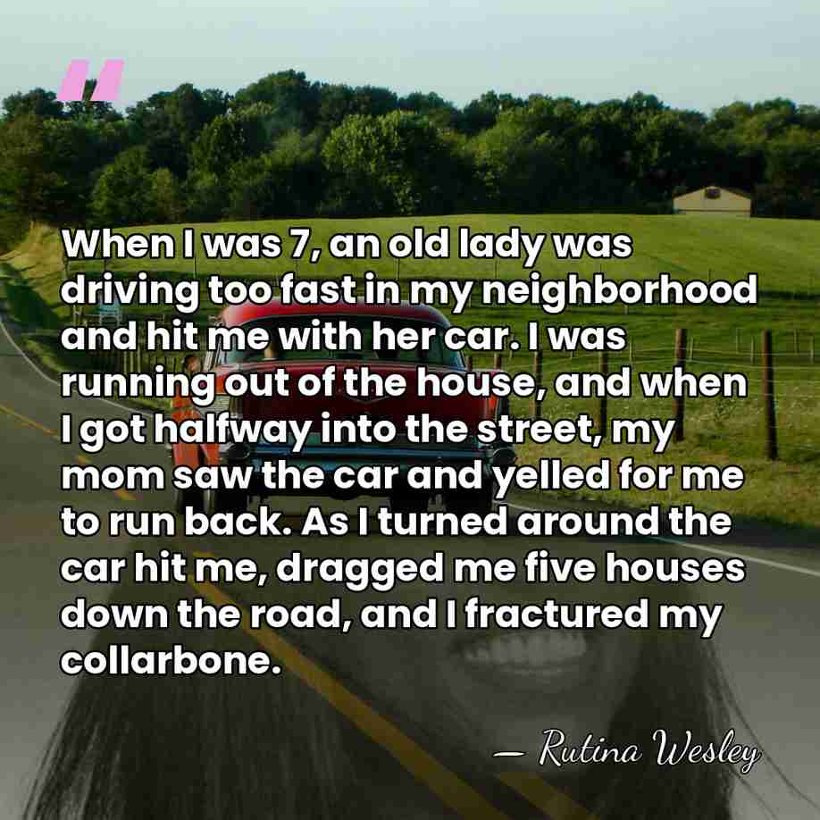 When I was 7, an old lady was driving too fast in&hellip; - Rutina Wesley