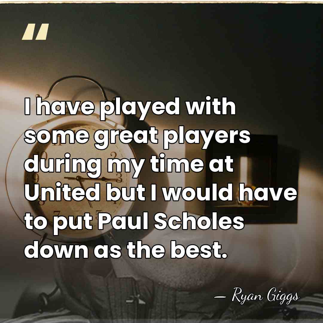 I have played with some great players during my time at United&hellip; - Ryan Giggs