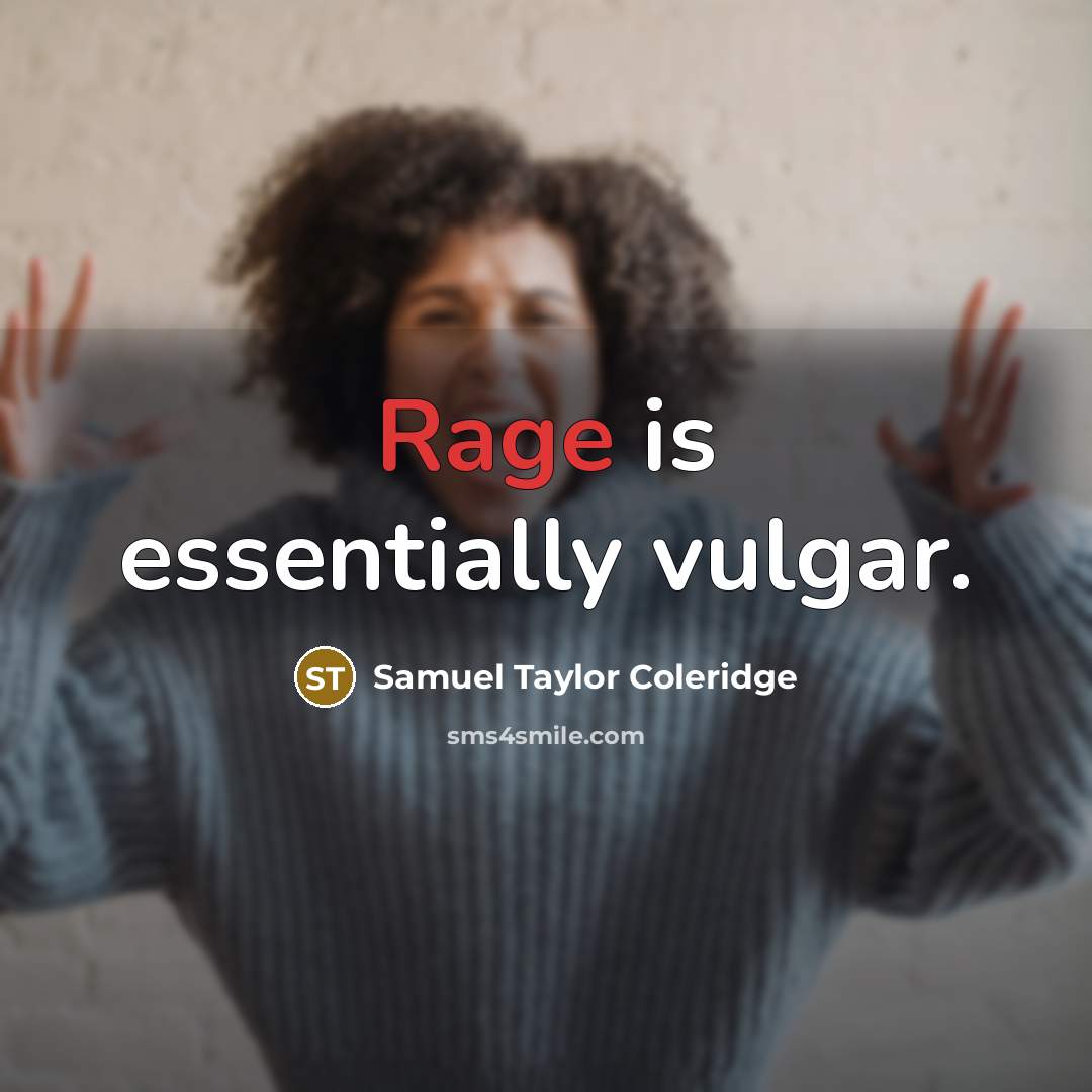 “Rage is essentially vulgar.…” quote by Samuel Taylor Coleridge