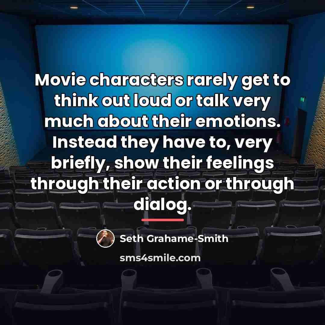 “Movie characters rarely get to think out loud or talk…” quote by Seth Grahame-Smith