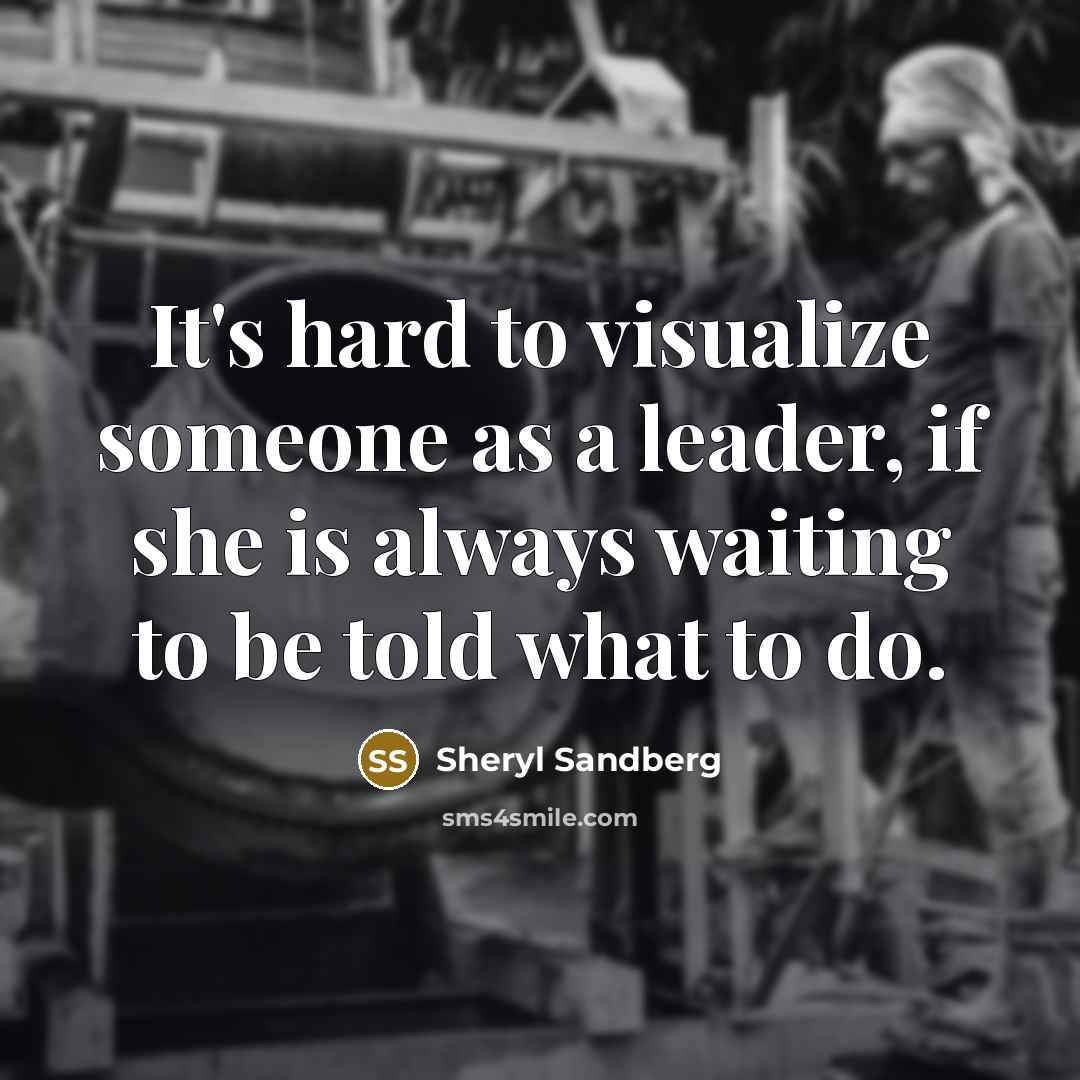 “It's hard to visualize someone as a leader, if she…” quote by Sheryl Sandberg