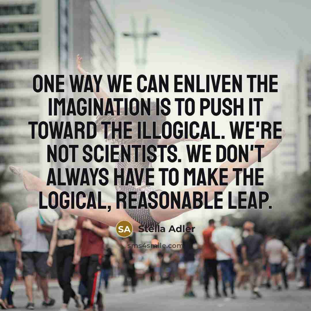 “One way we can enliven the imagination is to push…” quote by Stella Adler