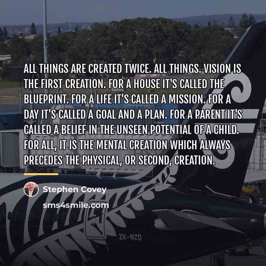 “All things are created twice. All things. Vision is the…” quote by Stephen Covey