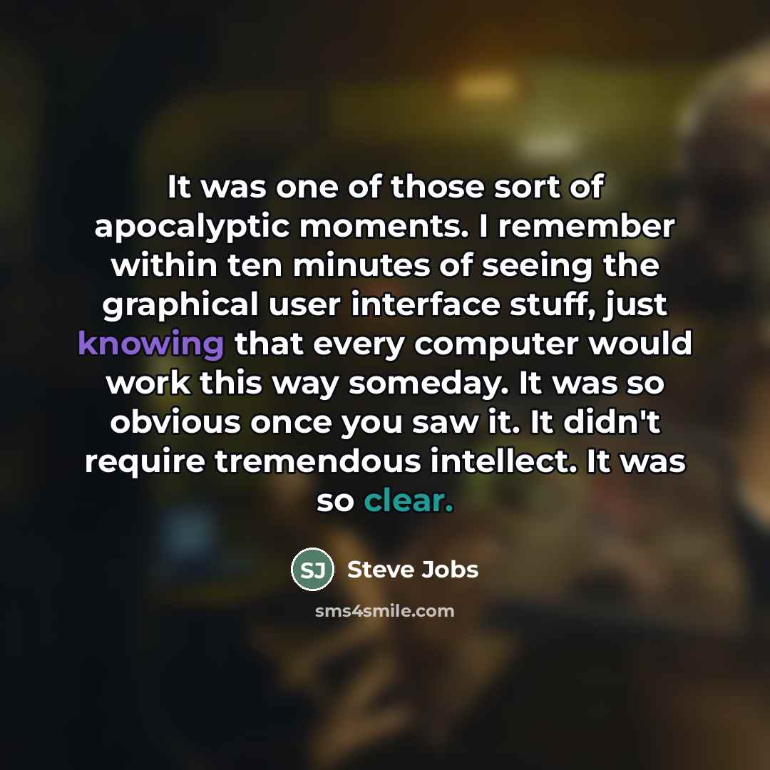 “It was one of those sort of apocalyptic moments. I…” quote by Steve Jobs