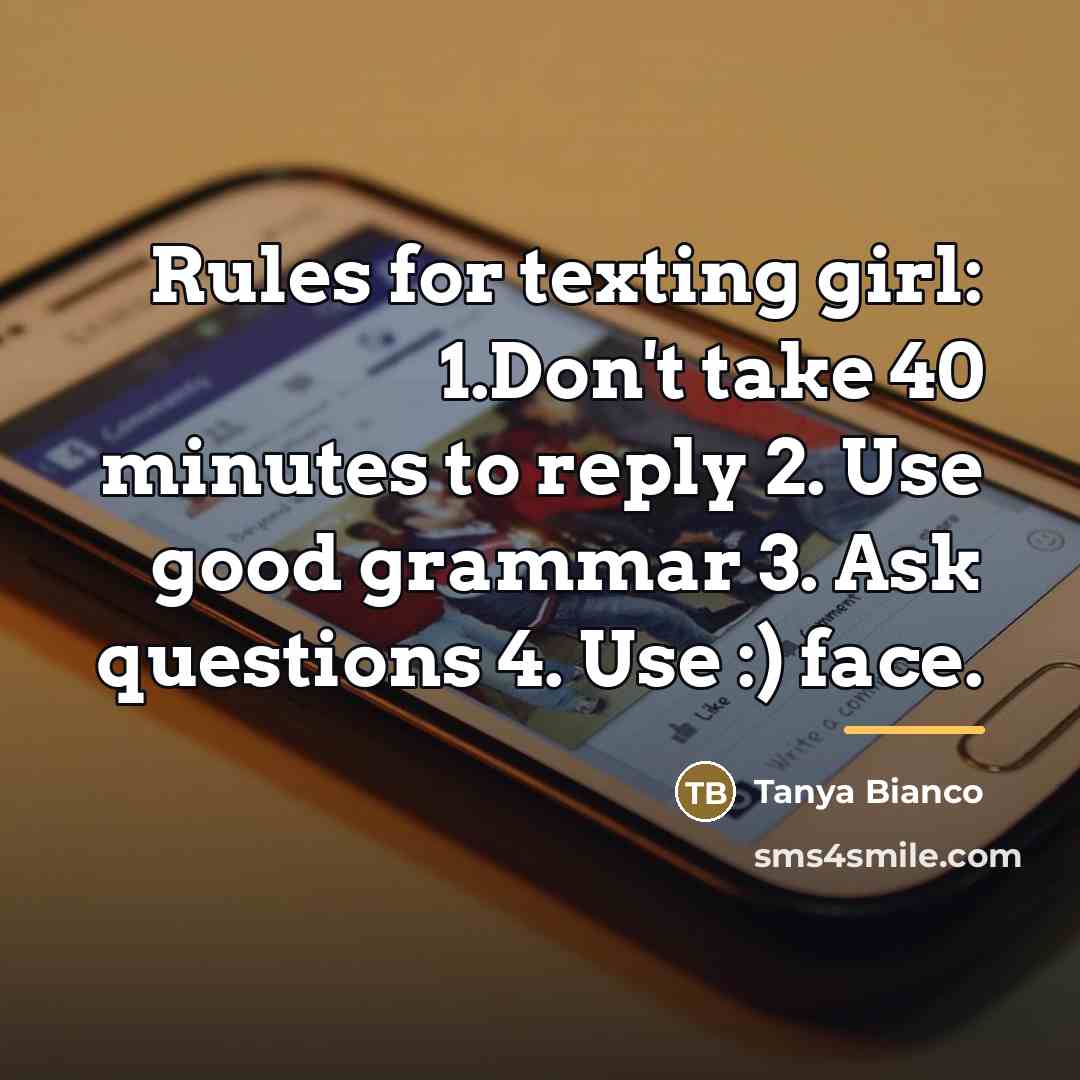 “Rules for texting girl: 1.Don't take 40 minutes to reply…” quote by Tanya Bianco