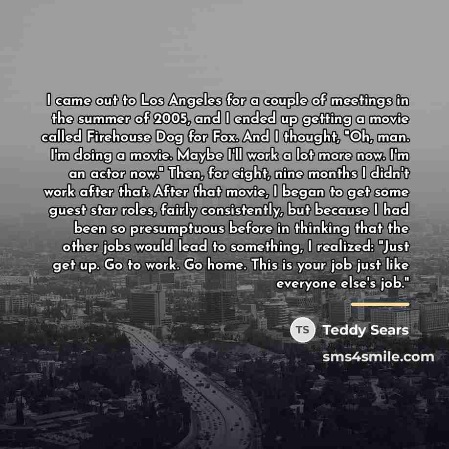 “I came out to Los Angeles for a couple of…” quote by Teddy Sears