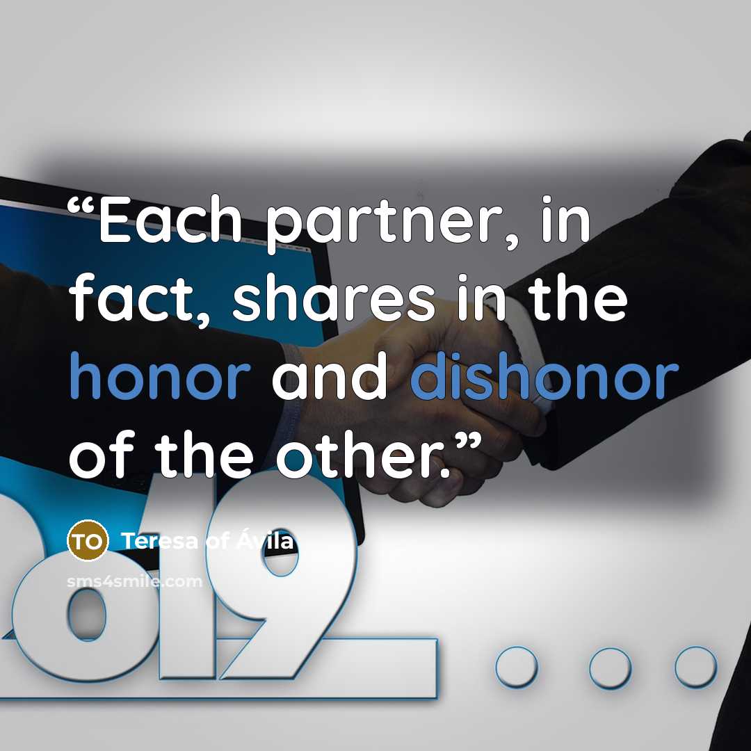 “Each partner, in fact, shares in the honor and dishonor of the other.” quote by Teresa of Ávila