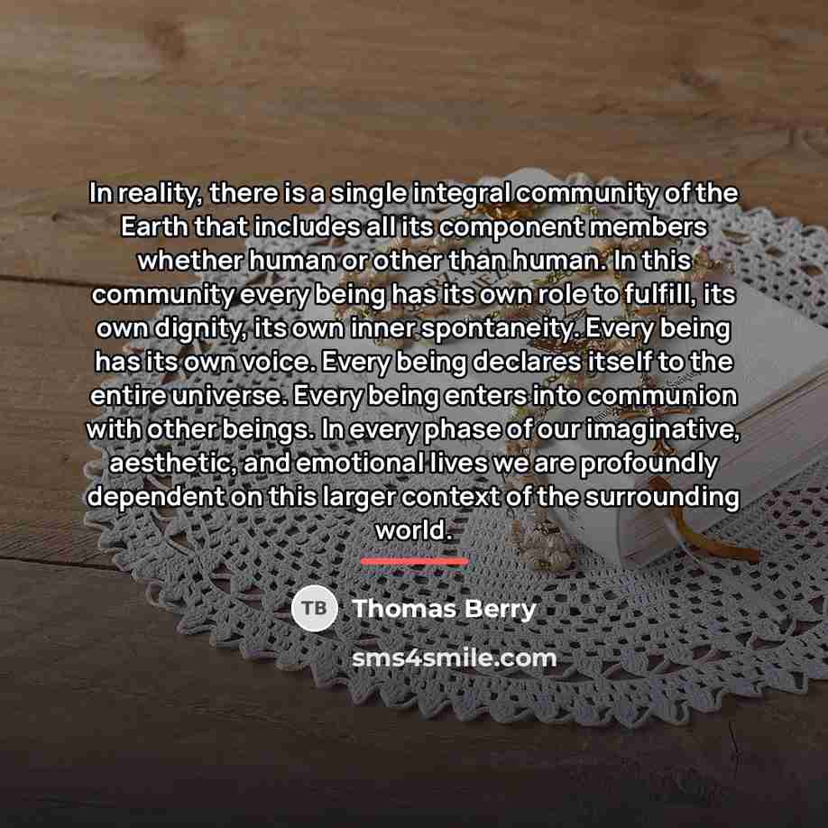 “In reality, there is a single integral community of the…” quote by Thomas Berry