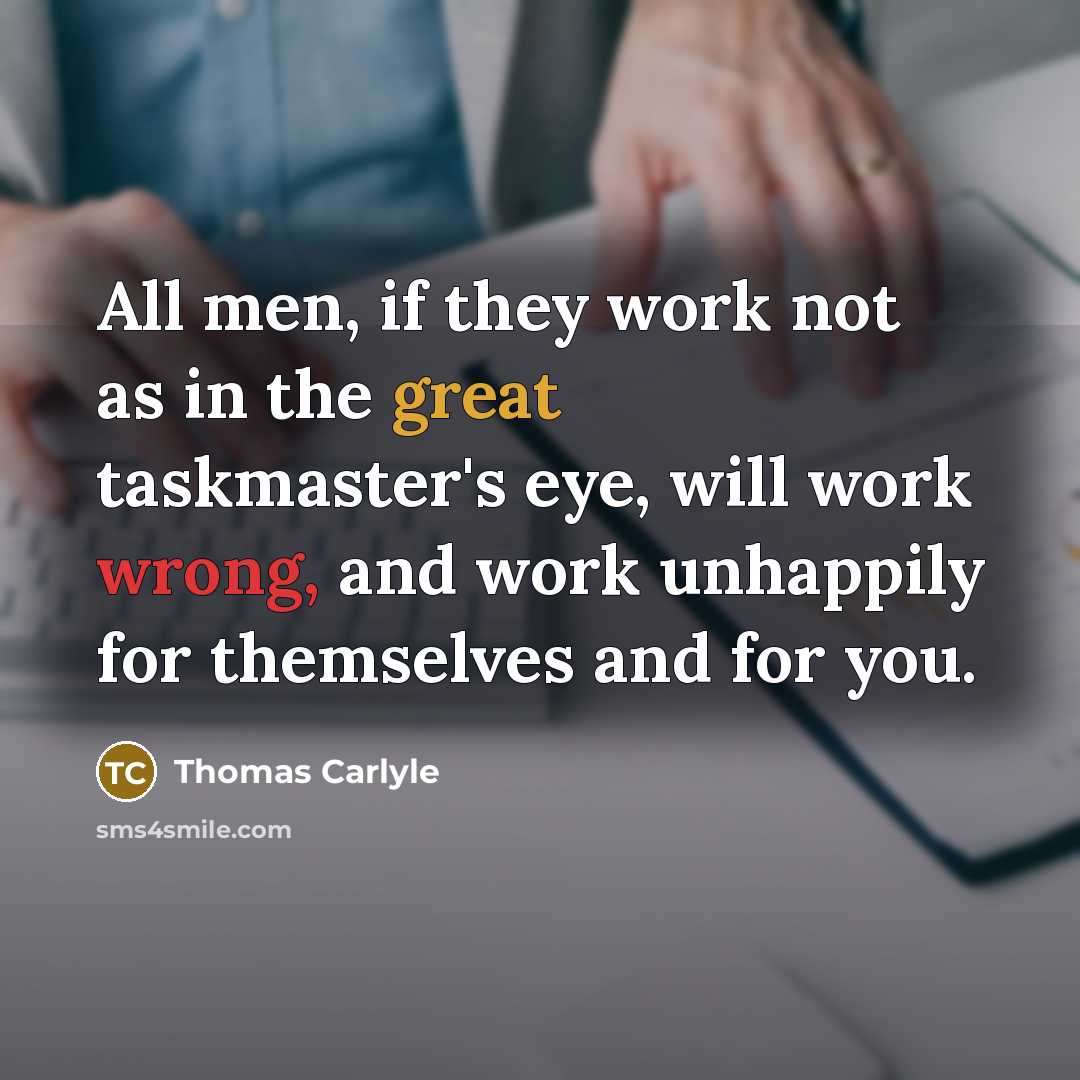 “All men, if they work not as in the great…” quote by Thomas Carlyle