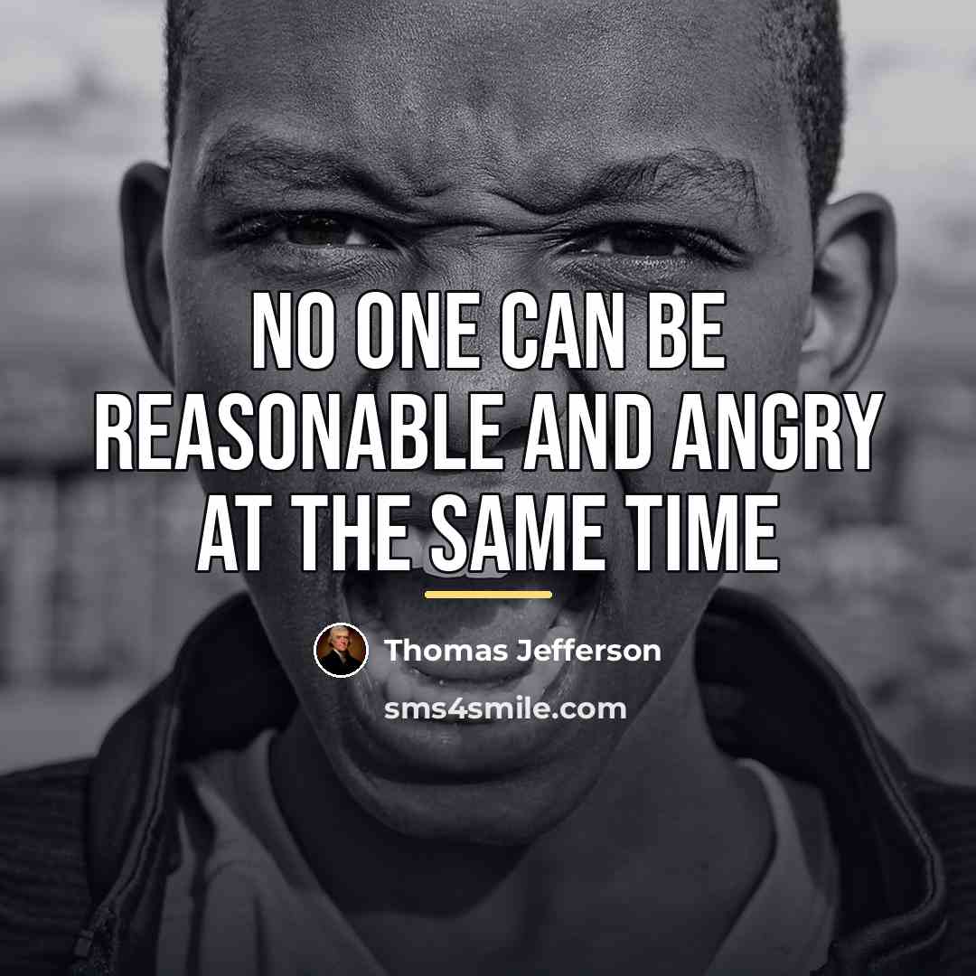 “No one can be reasonable and angry at the same…” quote by Thomas Jefferson
