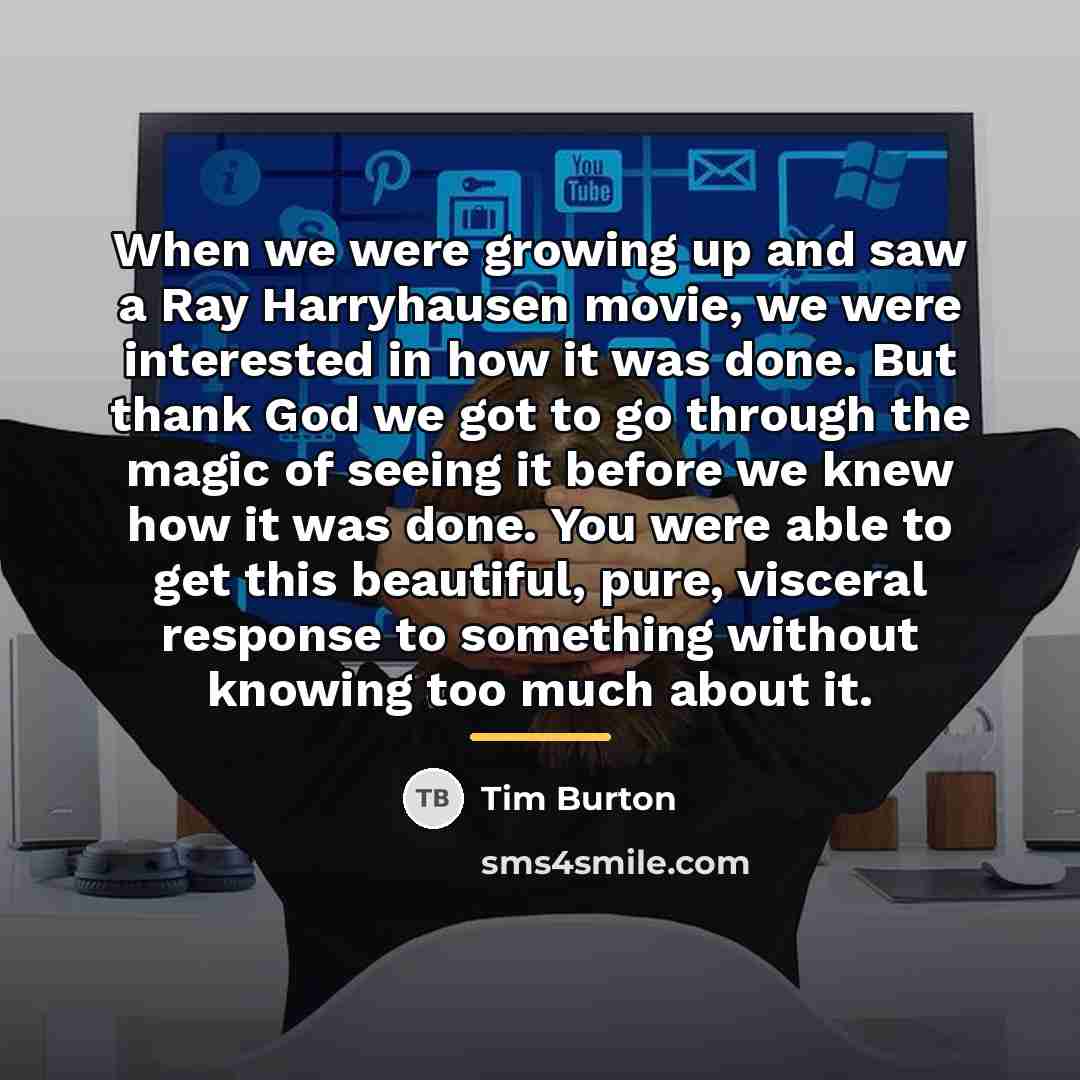 “When we were growing up and saw a Ray Harryhausen…” quote by Tim Burton