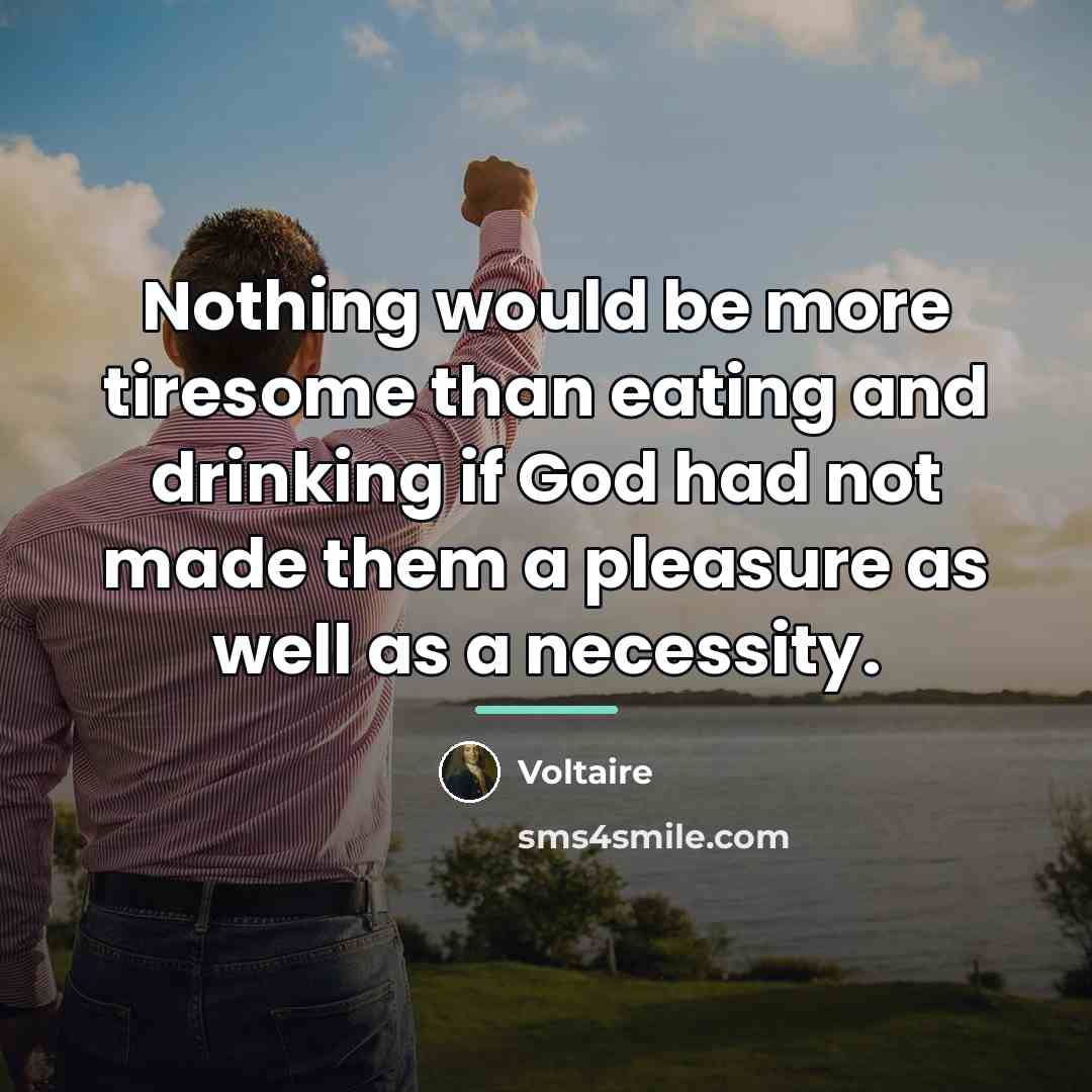 “Nothing would be more tiresome than eating and drinking if…” quote by Voltaire
